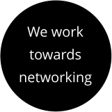 We work towards networking